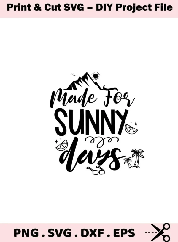 Black and white "Sunny Days SVG Design" featuring the phrase "Made For Sunny Days" with mountain, sun, lemon, palm tree, and sunglasses icons, presented as a digital download bundle (SVG, PNG).