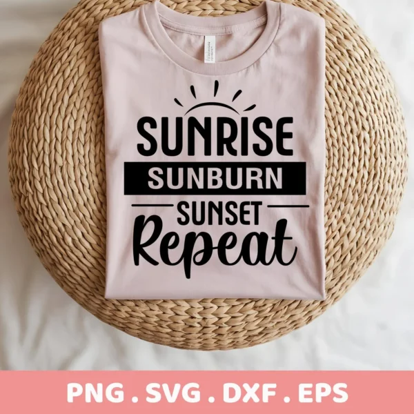 T-shirt with the text "Sunrise Sunburn Sunset Repeat" design, representing a summer vacation theme; digital download bundle including SVG and PNG formats.