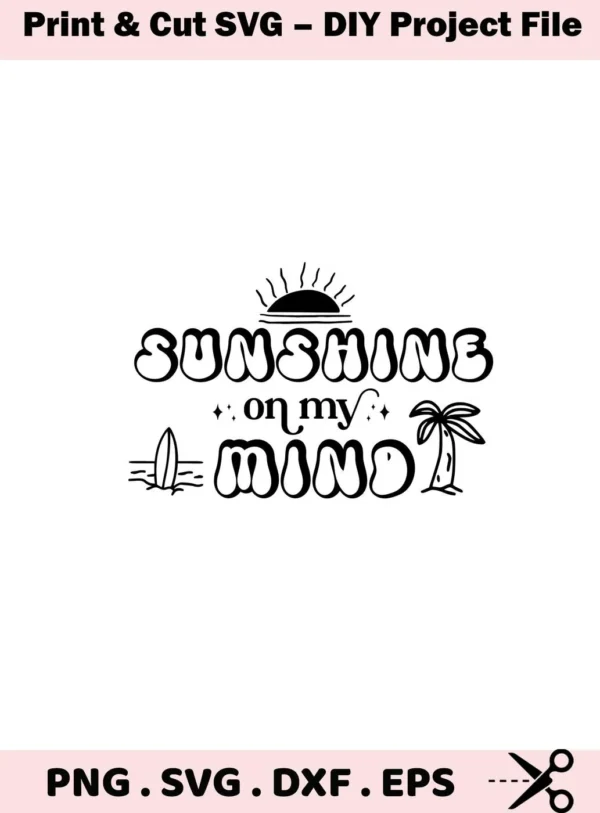 Sunshine On My Mind" text with a sun graphic, surfboard, and palm tree, a digital download bundle including SVG and PNG files for Cricut and other cutting machines.