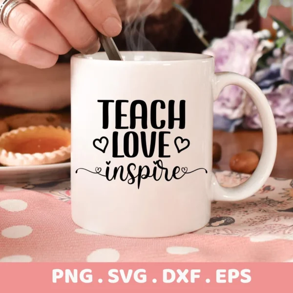 A white mug with the text "Teach Love Inspire" is shown, representing a digital download bundle including SVG and PNG files.