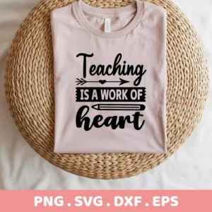 A light pink t-shirt with the "Teaching is a work of heart" quote design in black, displayed on a woven mat, showcasing a digital download bundle (SVG, PNG) for crafting.