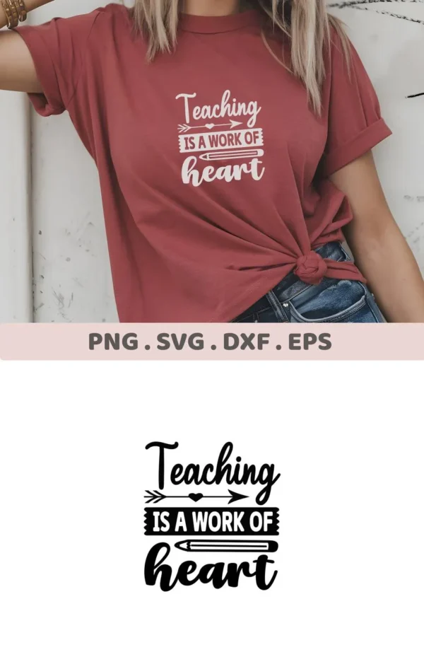 A woman models a t-shirt with the "Teaching is a work of heart" quote design, showcased as a digital download bundle (SVG, PNG) for crafting.