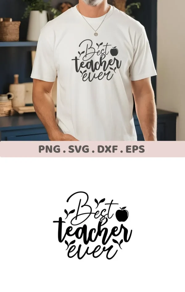 Best Teacher Ever" SVG design on a white t-shirt. Digital download for Cricut and Silhouette crafting.