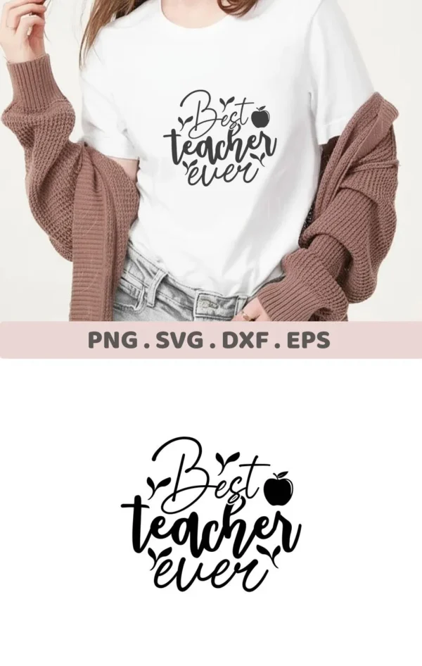 T-shirt mockup with "Best Teacher Ever" design. Digital SVG file for teacher appreciation gifts.