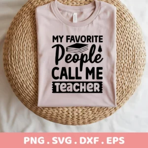 A light pink t-shirt mockup displaying the "My Favorite People Call Me Teacher" design, available as a digital download bundle including SVG and PNG files for crafting.