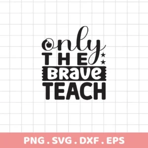 Black and white graphic design featuring the "Brave Teacher Quote SVG" with an apple and stars, available as a digital download bundle including SVG and PNG files.