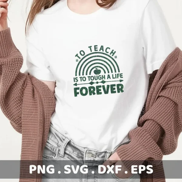 A woman wearing a white t-shirt with the "Teacher Life Forever SVG" design, featuring the quote "To Teach Is To Touch A Life Forever" with a rainbow and apple graphic, showcased as a digital download bundle for crafting.