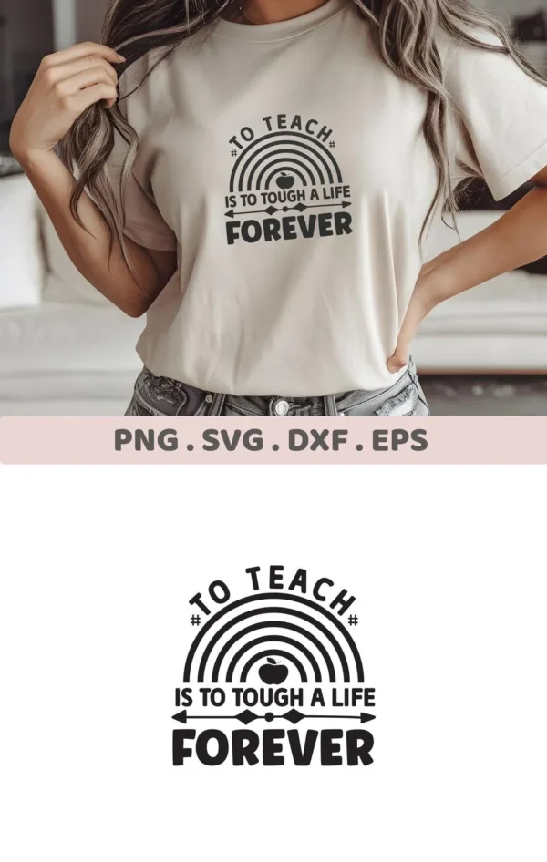 A woman wearing a t-shirt with the "Teacher Life Forever SVG" design, showcasing the digital download bundle (SVG, PNG) for Cricut crafting.