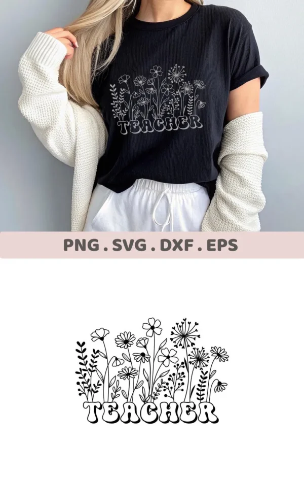 A woman models a black t-shirt with a floral design and the word "TEACHER" at the bottom, showcasing the "Floral Teacher Appreciation SVG" design, which is available as a digital download bundle (SVG, PNG, DXF, EPS) for crafting.