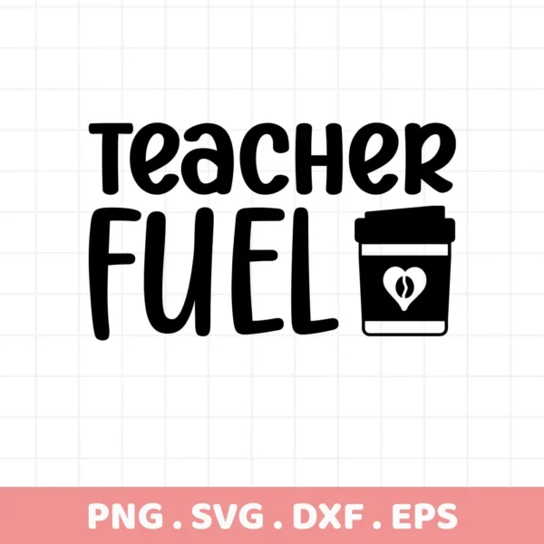 Black "Teacher Fuel" text with coffee cup graphic. Teacher Fuel SVG, digital file for crafting.