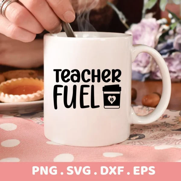 White mug with "Teacher Fuel" SVG design. Digital file for crafting.