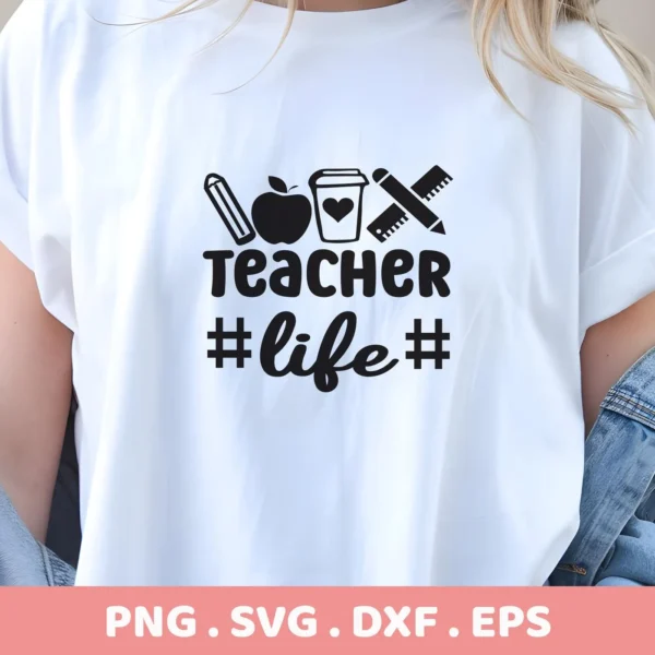 A white t-shirt mockup displays the "Teacher Life SVG Design" featuring school-themed graphics, available as a digital download bundle for crafting.