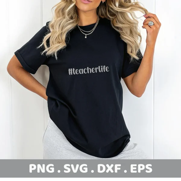 A woman models a black t-shirt with the text "#teacherlife" on it, representing a Teacher Life SVG design available as a digital download bundle including SVG and PNG formats.