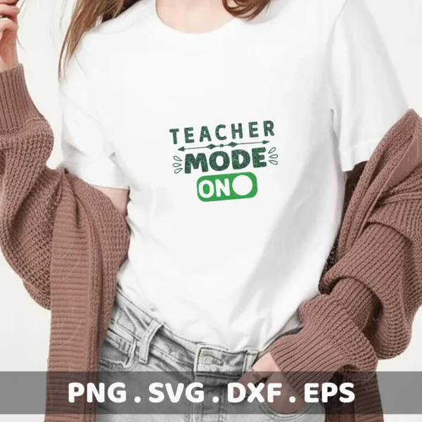 A woman wearing a white t-shirt with the green text "TEACHER MODE ON" design, showcasing the "Teacher Mode On SVG" digital download bundle for crafting.