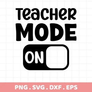 Black "Teacher Mode ON" design with toggle switch. Teacher Mode SVG digital file for Cricut.