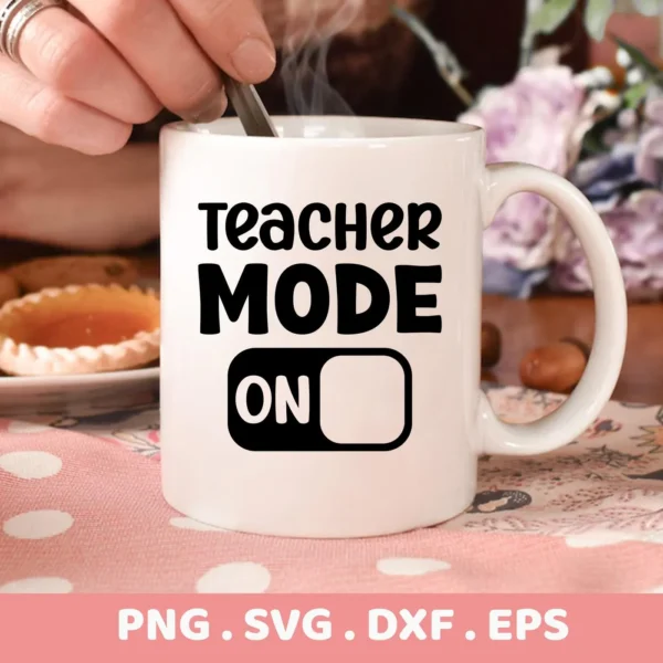 White mug with "Teacher Mode ON" design. Digital Teacher Mode SVG for Cricut, Silhouette.