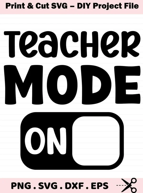 Black "Teacher Mode" text with an "ON" toggle switch. Teacher Mode SVG digital file for crafting.