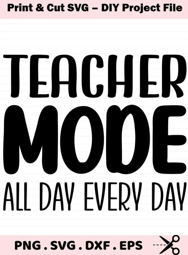 Black "Teacher Mode" quote, a digital SVG for Cricut, Silhouette projects.