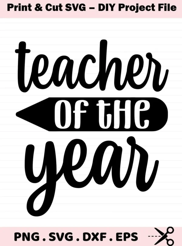 Teacher of the Year" design with pencil graphic, a Teacher Year SVG file for Cricut, Silhouette, and other cutting machines.