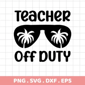 Teacher Off Duty SVG" design featuring sunglasses reflecting palm trees, above the phrase "Off Duty," available as a digital download bundle including SVG and PNG formats.