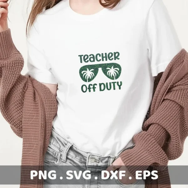 A woman models a white t-shirt with a "Teacher Off Duty" design featuring sunglasses with palm trees, showcasing a digital download bundle including SVG and PNG files.