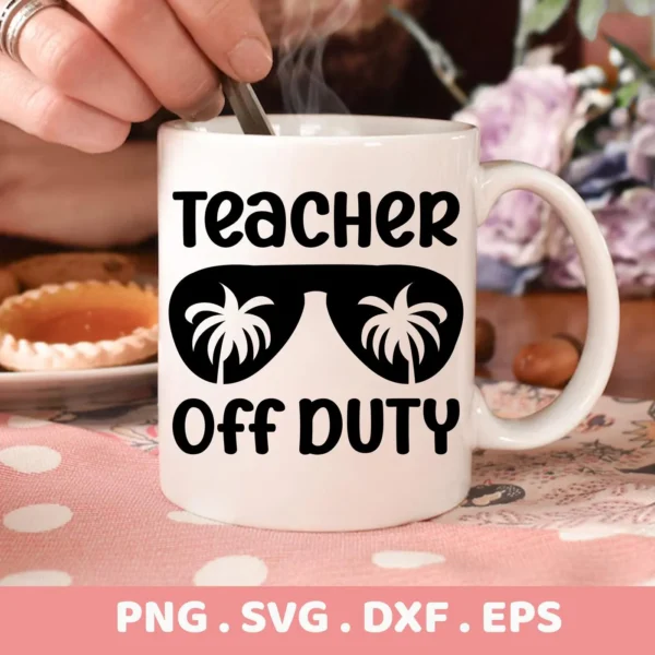 A white mug with the text "Teacher Off Duty" and sunglasses with palm trees inside the lenses, representing a Teacher Off Duty SVG design available as a digital download bundle (SVG, PNG).