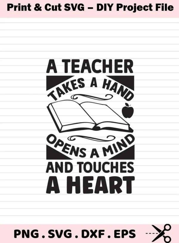 Black and white Teacher SVG Design File featuring an open book, apple, and the quote "A Teacher takes a hand, opens a mind, and touches a heart," available as a digital download bundle including SVG and PNG formats.
