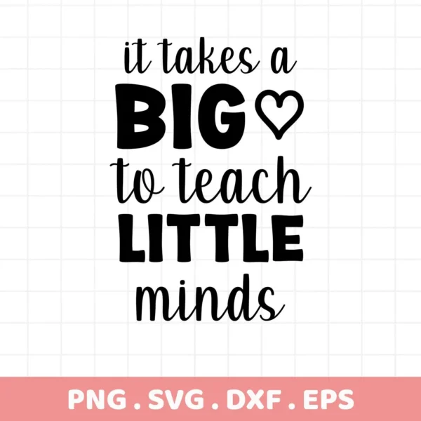 It takes a big heart to teach little minds" SVG design. Digital file for crafting.