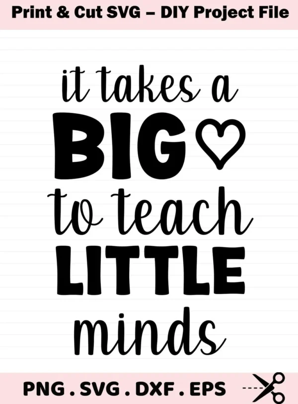 It takes a big heart to teach little minds" SVG design. Digital Teach Little Minds SVG file for Cricut and Silhouette.