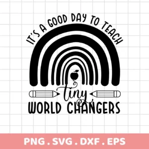 Black and white Teacher Rainbow SVG Design featuring a rainbow with the phrase "It's a good day to teach," an apple, pencils, and the words "Tiny World Changers," available as a digital download bundle (SVG, PNG).