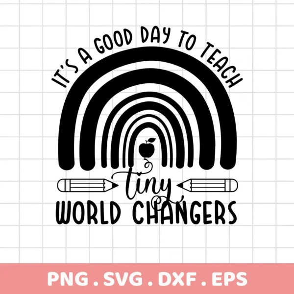 Black and white Teacher Rainbow SVG Design featuring a rainbow with the phrase "It's a good day to teach," an apple, pencils, and the words "Tiny World Changers," available as a digital download bundle (SVG, PNG).
