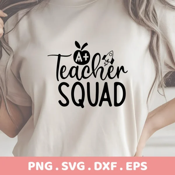 Close-up of a light-colored t-shirt featuring a black "Teacher Squad" SVG design with an apple graphic containing an "A+" and a rocket ship, indicating a digital download bundle including SVG and PNG files.