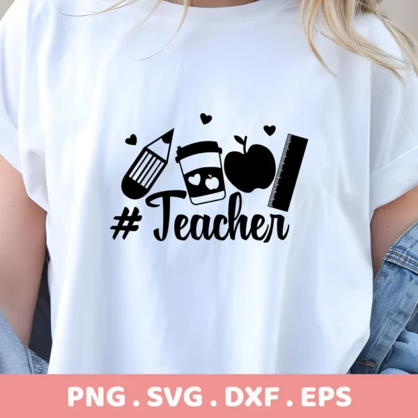 A white t-shirt mockup displays a "Teacher Appreciation SVG Design" featuring a pencil, coffee cup, apple, ruler, and the word "#Teacher," available as a digital download bundle in SVG, PNG, DXF, and EPS formats for crafting.