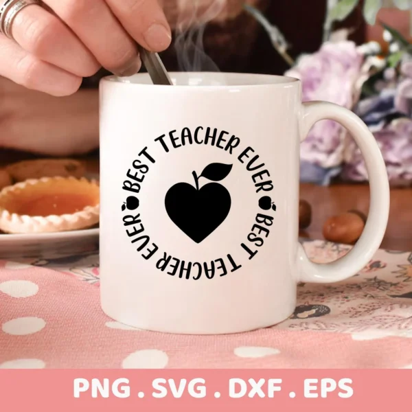 Mug mockup with "Best Teacher Ever" heart apple design. Digital Best Teacher SVG for Cricut, Silhouette projects.