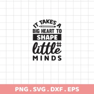Shape Minds SVG" design with "It takes a big heart" quote. Digital file for Cricut, Silhouette.