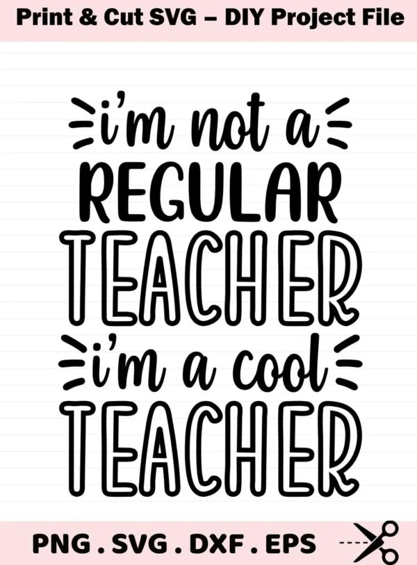 I'm not a regular teacher, I'm a cool teacher" quote. Cool Teacher SVG digital file for Cricut, Silhouette.