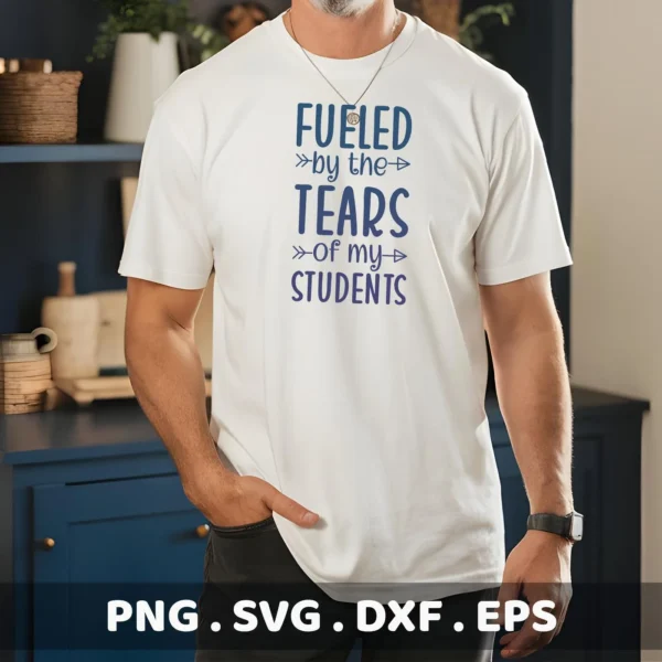 Man wearing t-shirt with "Fueled Tears Students" SVG design, a digital file for Cricut.