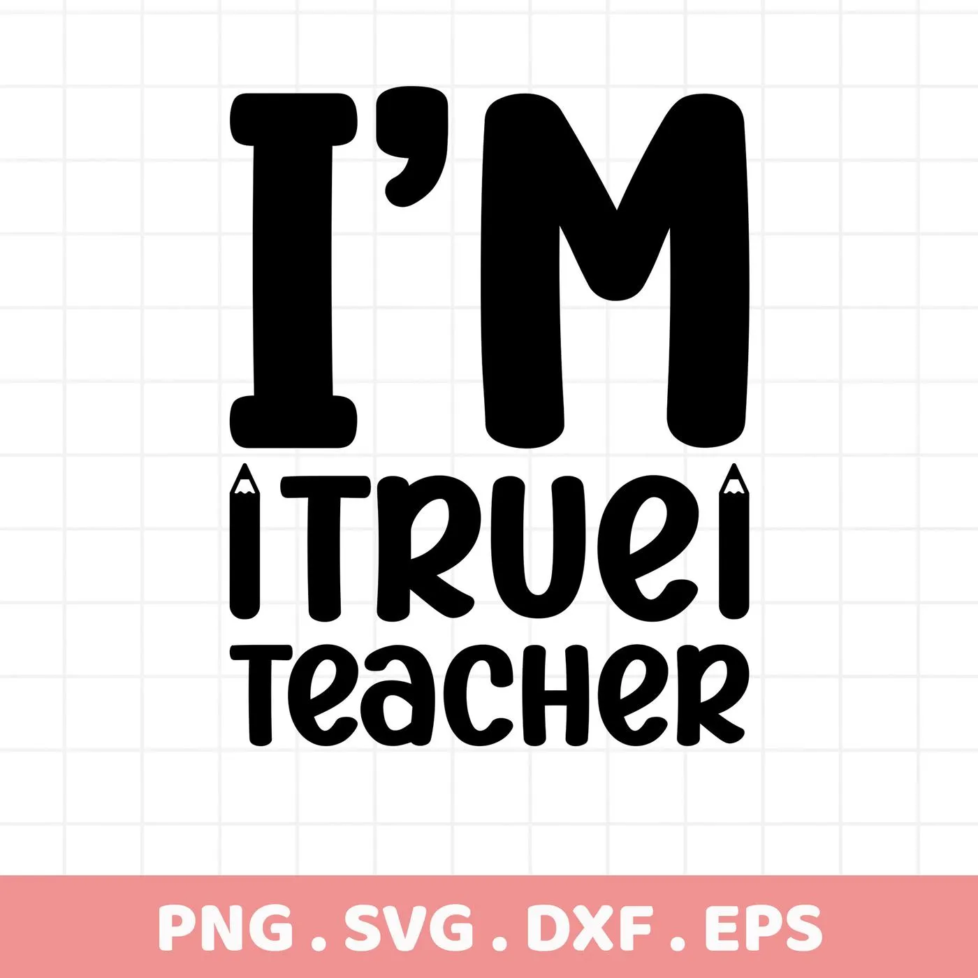 Black "I'm True Teacher" SVG design, a digital download for crafting, compatible with Cricut and Silhouette.