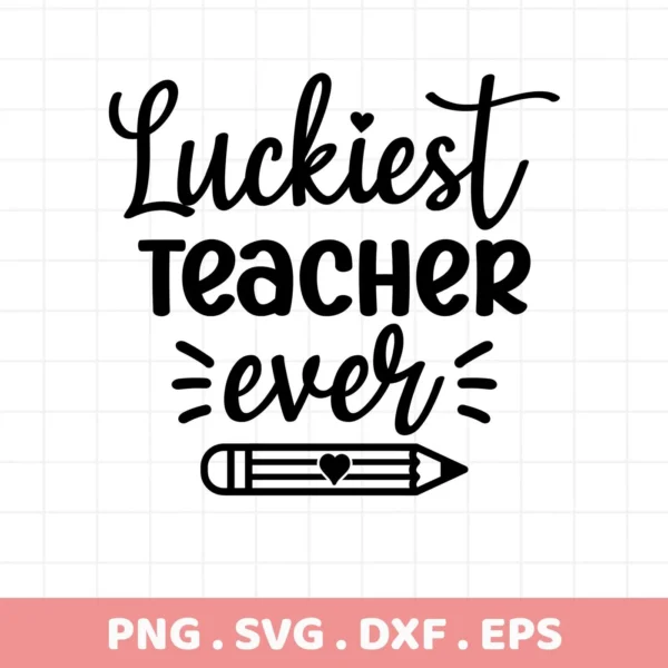 Luckiest Teacher SVG design with pencil graphic. Digital download for Cricut, Silhouette projects.