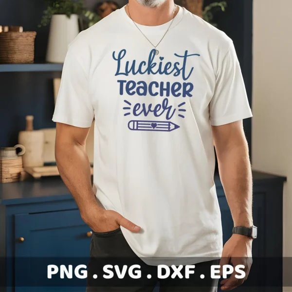 Man wearing white t-shirt with "Luckiest Teacher Ever" SVG design. Digital file for Cricut, Silhouette.