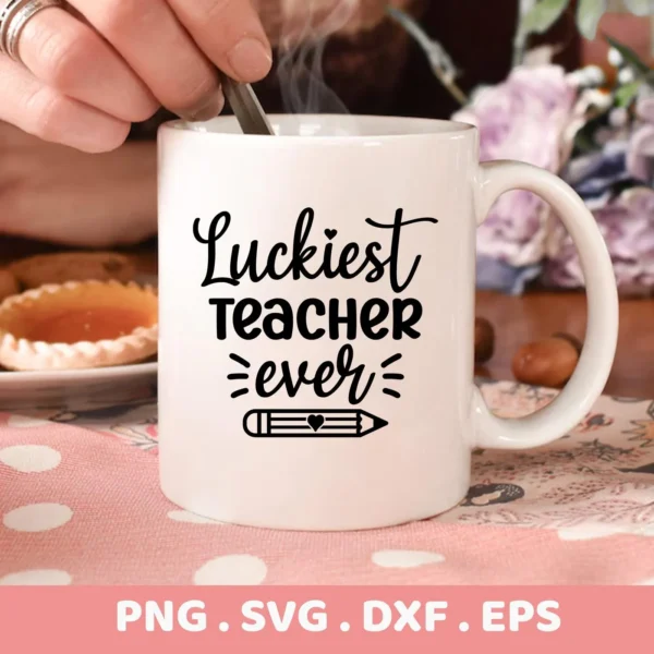 White mug with "Luckiest Teacher Ever" SVG design. Digital file for Cricut, Silhouette.