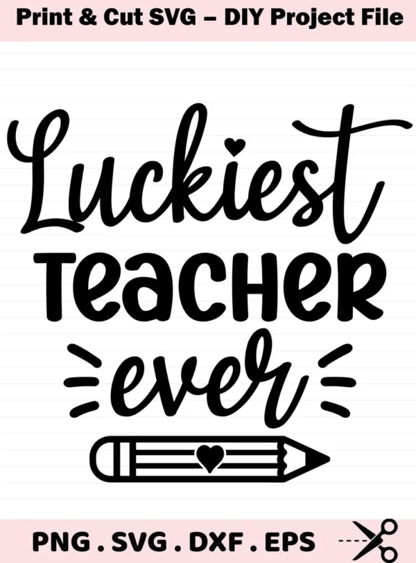 Luckiest Teacher SVG" design with pencil graphic. Digital file for crafting.