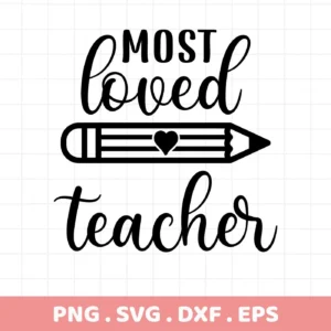 Most Loved Teacher" SVG design with pencil graphic. Teacher SVG file for Cricut, Silhouette, and more.