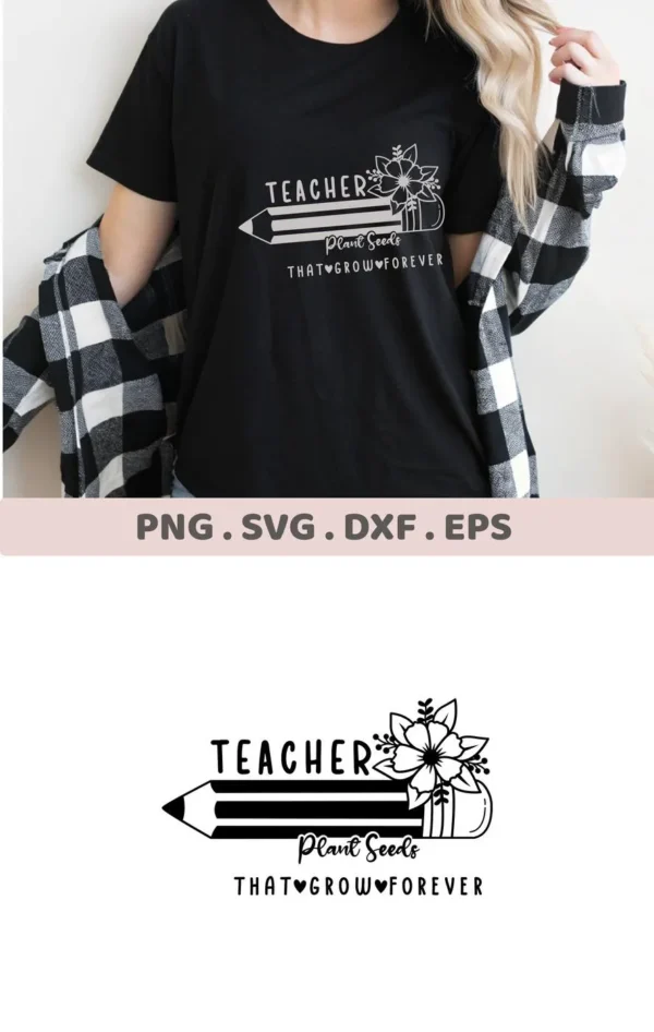 Teacher Plant Seeds SVG" design on a black t-shirt. Digital file for crafting.