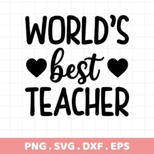 World's Best Teacher" SVG design with hearts, a best teacher SVG digital file for Cricut and Silhouette.