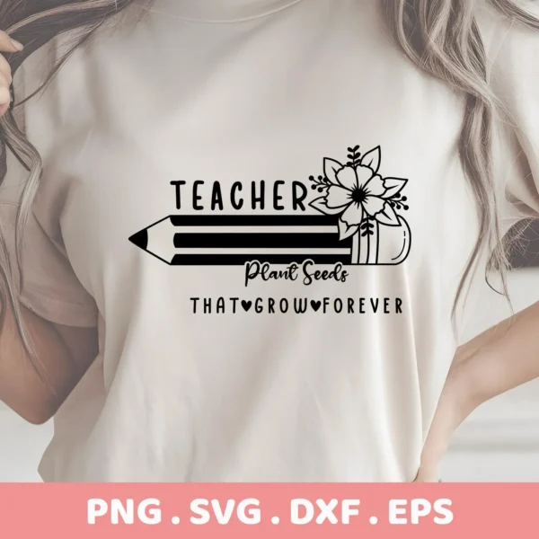 A woman wearing a t-shirt with the "Teacher Plant Seeds SVG" design featuring a pencil and floral elements, showcasing a digital download bundle for crafting.