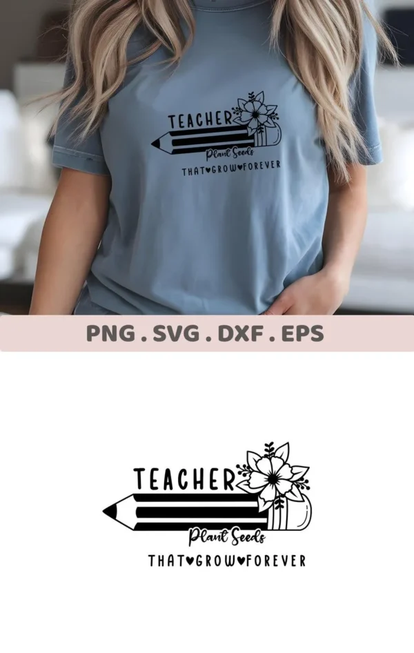 A woman wearing a t-shirt with the "Teacher Plant Seeds SVG" design featuring a pencil and floral elements, available as a digital download bundle for Cricut and Silhouette.