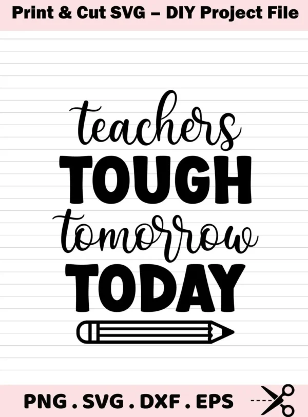 Teachers Tough" design featuring the phrase "Teachers Tough Tomorrow Today" above a Teacher Pencil SVG Design, offered as a digital download bundle including SVG and PNG formats.