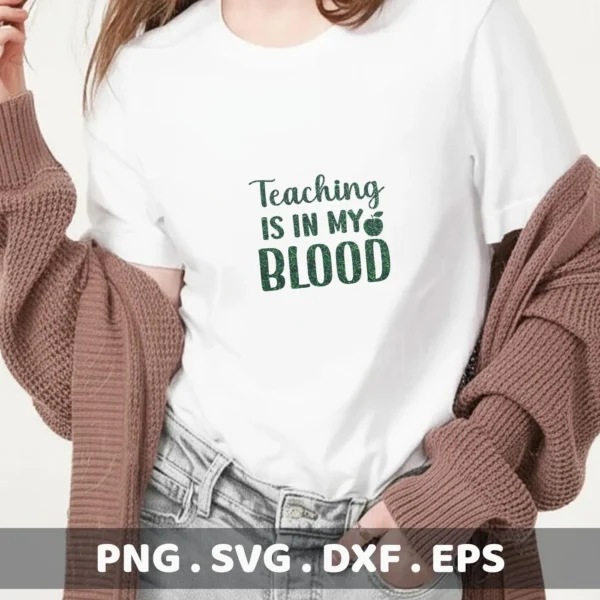 A woman wearing a white t-shirt with the text "Teaching is in my Blood" and an apple graphic, representing a digital download bundle including SVG and PNG files for Cricut.