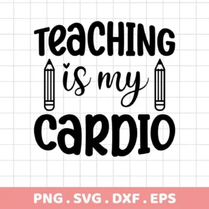 Black and white vector graphic with the text "Teaching is my cardio" flanked by pencil illustrations, representing a Teaching Cardio SVG Design available as a digital download bundle including SVG and PNG formats.